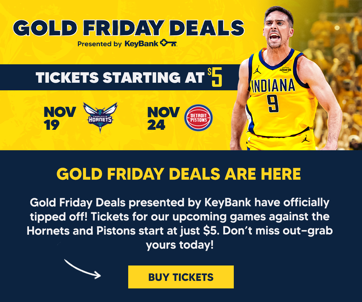 Gold Friday Deals presented by KeyBank have officially tipped off! Tickets for our upcoming games against the Hornets and Pistons start at just $5. Don’t miss out—grab yours today!