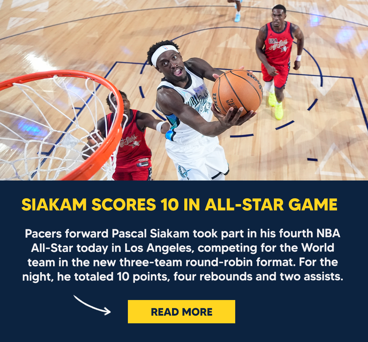 Pacers forward Pascal Siakam took part in his fourth NBA All-Star today in Los Angeles, competing for the World team in the new three-team round-robin format. For the night, he totaled 10 points, four rebounds and two assists.