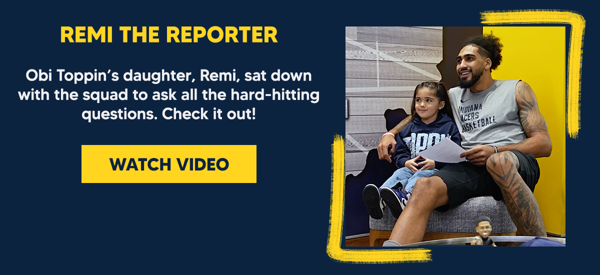 Obi Toppin’s daughter, Remi, sat down with the squad to ask all the hard-hitting questions. Check it out!