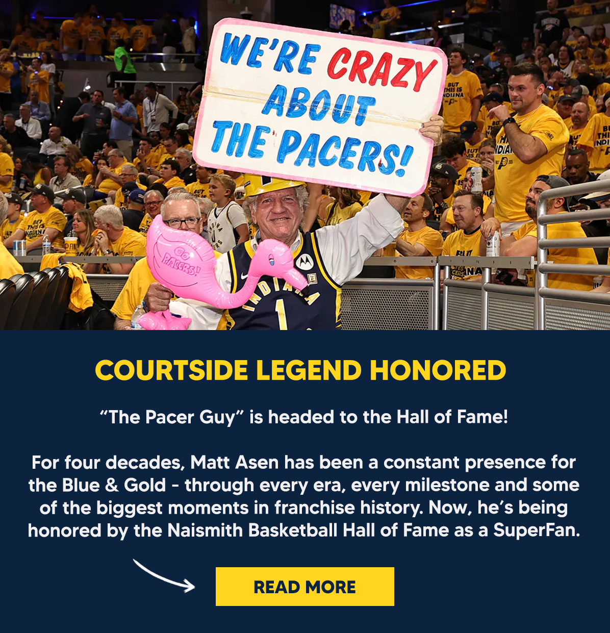 “The Pacer Guy” is headed to the Hall of Fame! For four decades, Matt Asen has been a constant presence for the Blue & Gold - through every era, every milestone and some of the biggest moments in franchise history. Now, he’s being honored by the Naismith Basketball Hall of Fame as a SuperFan.