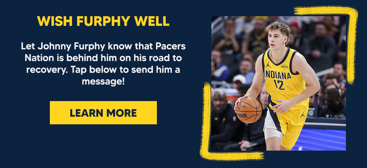 Let Johnny Furphy know that Pacers Nation is behind him on his road to recovery. Tap below to send him a message!