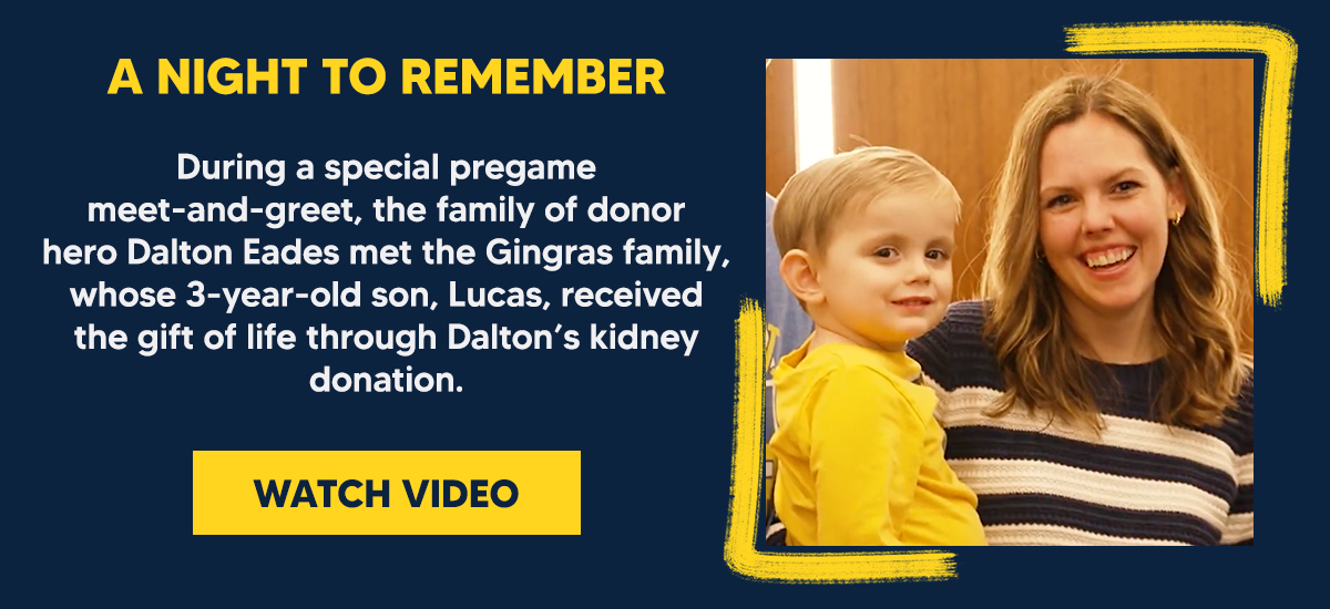 During a special pregame meet-and-greet, the family of donor  hero Dalton Eades met the Gingras family, whose 3-year-old son, Lucas, received the gift of life through Dalton’s kidney donation.