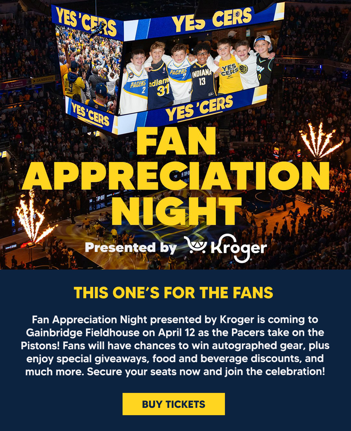 Fan Appreciation Night presented by Kroger is coming to Gainbridge Fieldhouse on April 12 as the Pacers take on the Pistons! Fans will have chances to win autographed gear, plus enjoy special giveaways, food and beverage discounts, and much more. Secure your seats now and join the celebration!