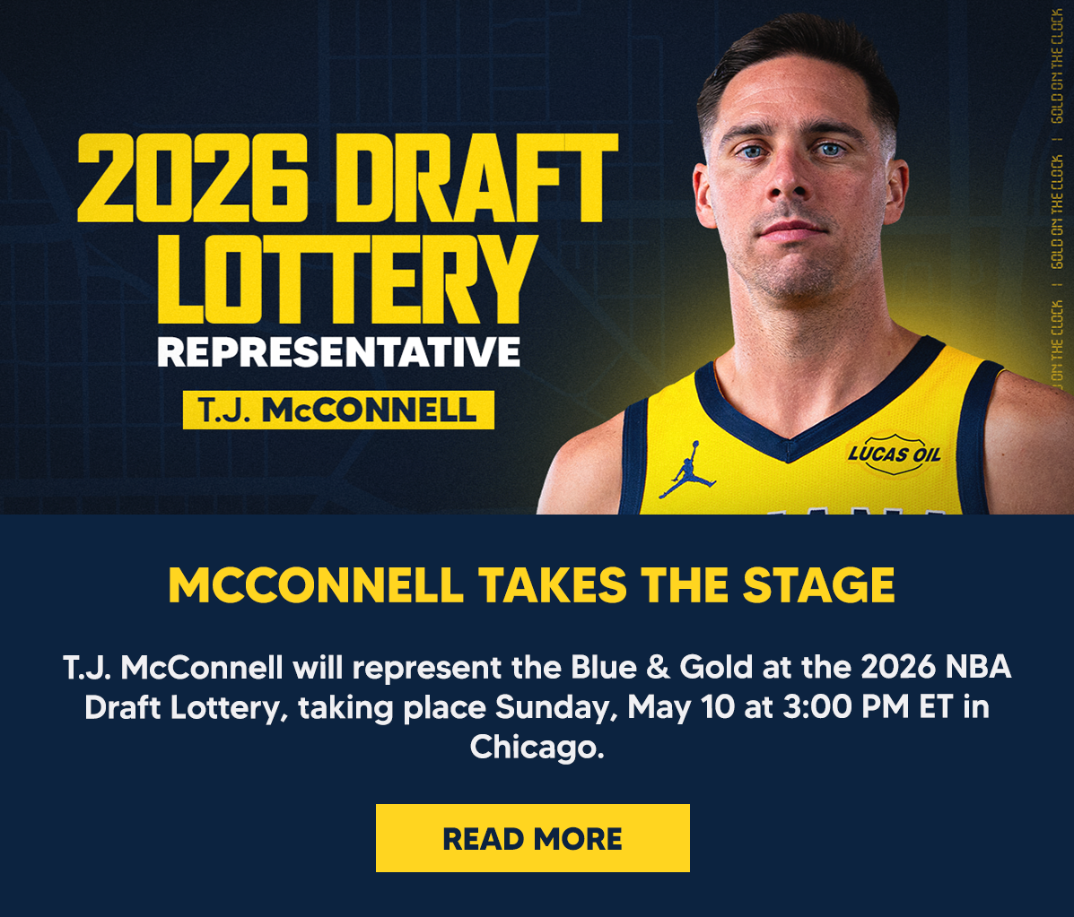 T.J. McConnell will represent the Blue & Gold at the 2026 NBA Draft Lottery, taking place Sunday, May 10 at 3:00 PM ET in Chicago.