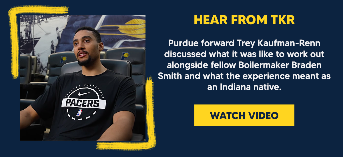 Purdue forward Trey Kaufman-Renn discussed what it was like to work out alongside fellow Boilermaker Braden Smith and what the experience meant as an Indiana native.
