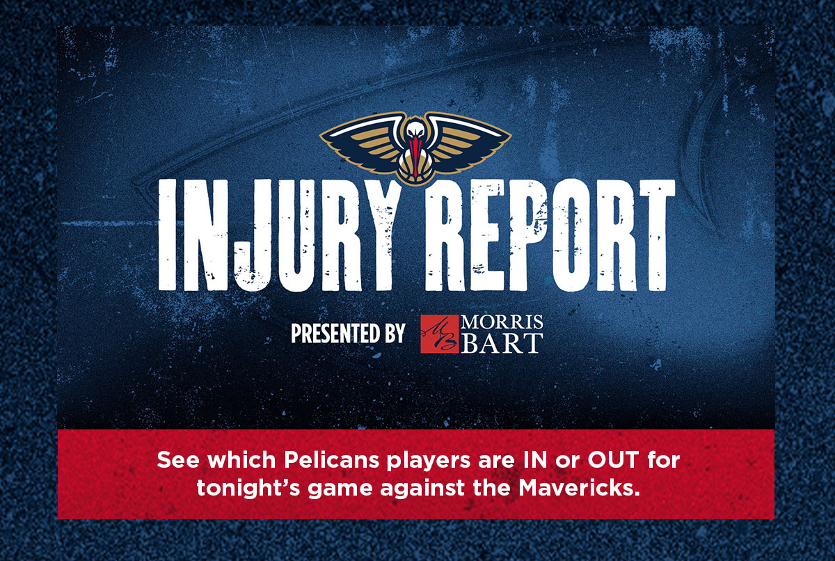 See which Pelicans players are in or out for tonight's game against the Mavericks