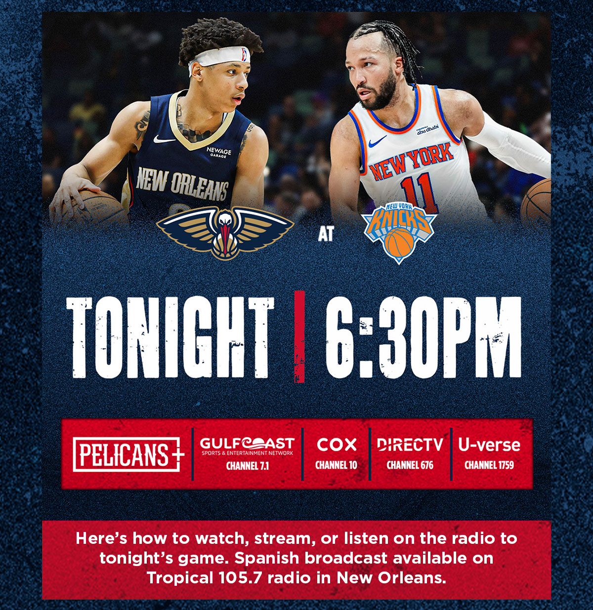 Here's how to watch, stream, or listen on the radio to tonight'sg ame. Spanish broadcast available on Tropical 105.7 radio in New Orleans.