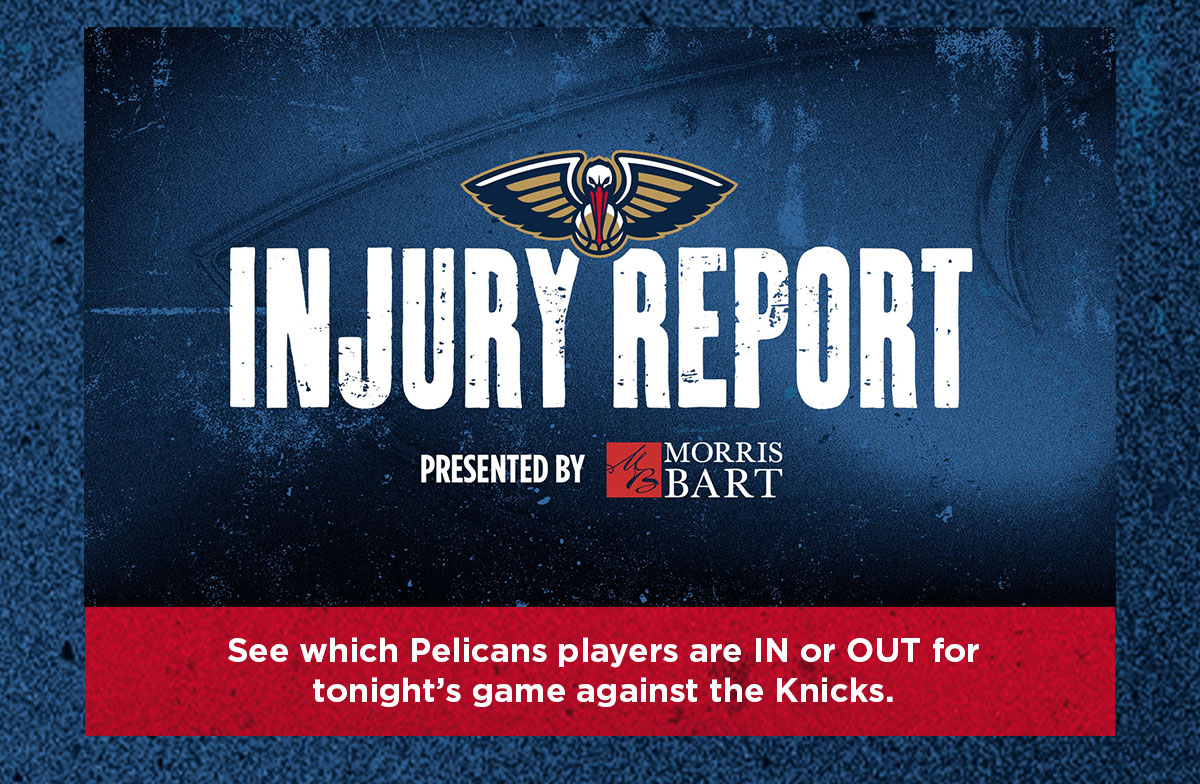 See which Pelicans players are IN or OUT for tonight's game against the Knicks