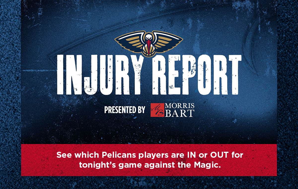 See which Pelicans players are IN or OUT for tonight's game against the Magic.