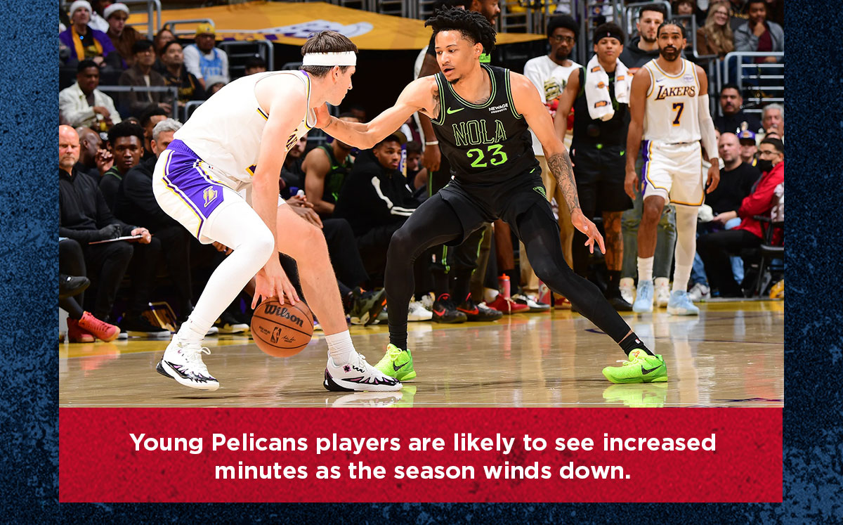 Young Pelicans playes are likely to see increased minutes as the season winds down