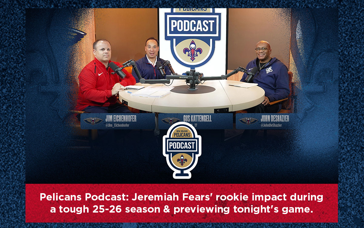 Pelicans Podcast: Jeremiah Fears' rookie impact during a tough 25-26 season & previewing tonight's game
