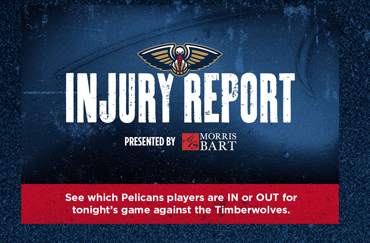 See which Pelicans players are IN or OUT for tonight's game against the Timberwolves