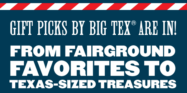Big Tex®’s Gift Picks Are In!  From fairground favorites to Texas-sized treasures