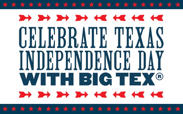 Celebrate Texas Independence Day with Big Tex®