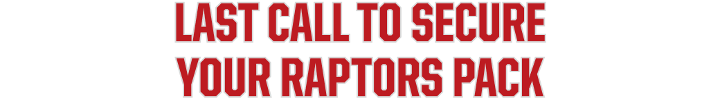 LAST CALL TO SECURE YOUR RAPTORS PACK