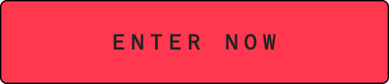 ENTER NOW