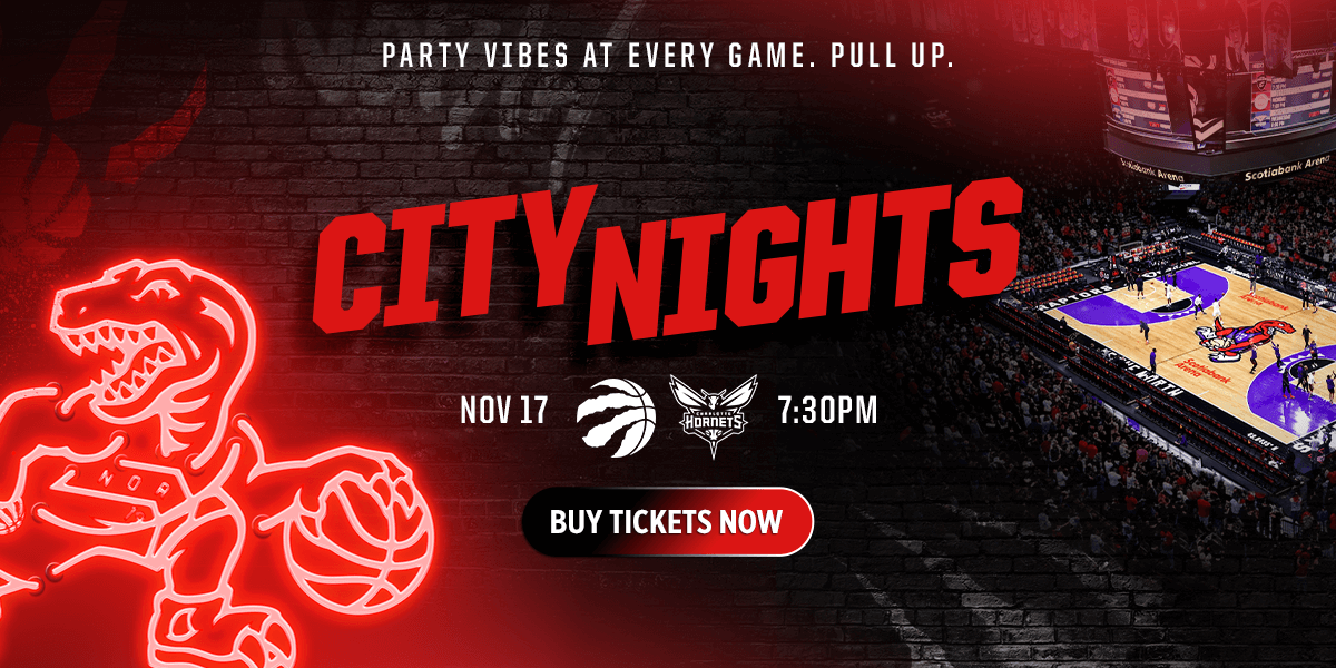 CITY NIGHTS | NOV 17 7:30PM | RAPTORS VS. HORNETS | BUY TICKETS NOW