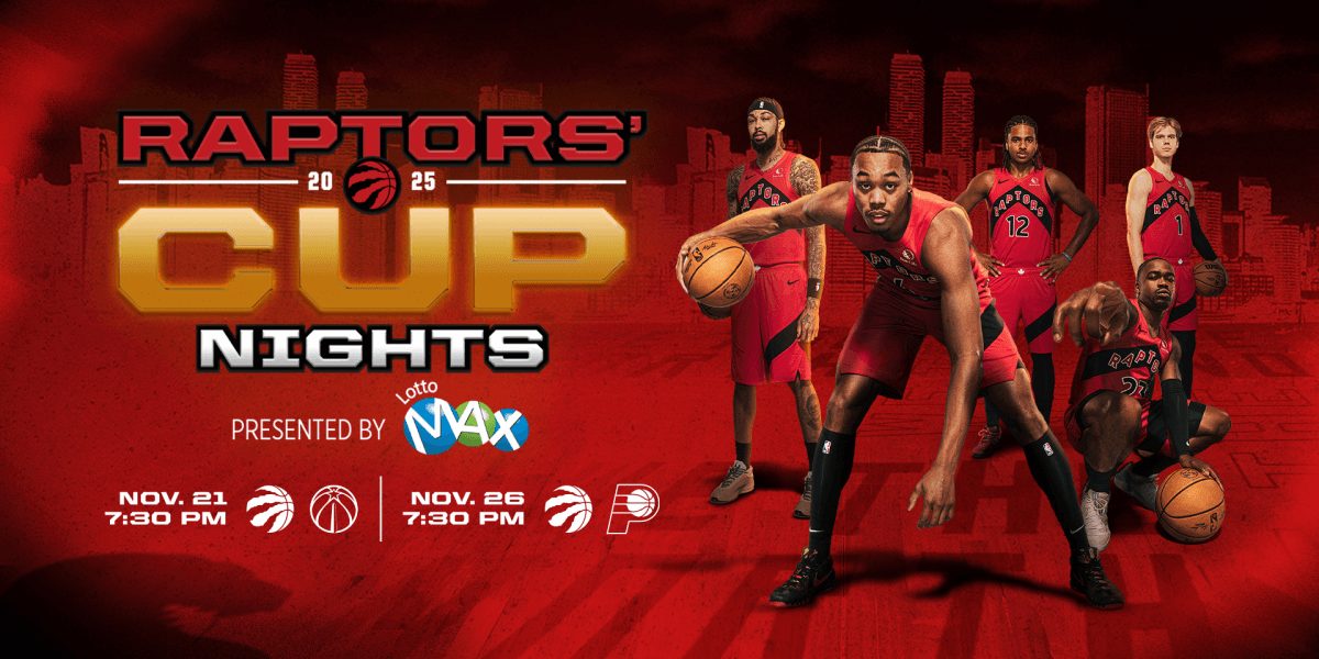 RAPTORS' 2025 CUP NIGHTS | NOV. 21 7:30 PM RAPTORS VS. WIZARDS | NOV. 26 7:30 PM RAPTORS VS. PACERS