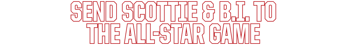 SEND SCOTTIE & B.I. TO THE ALL-STAR GAME