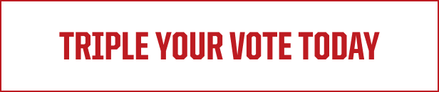 TRIPLE YOUR VOTE TODAY