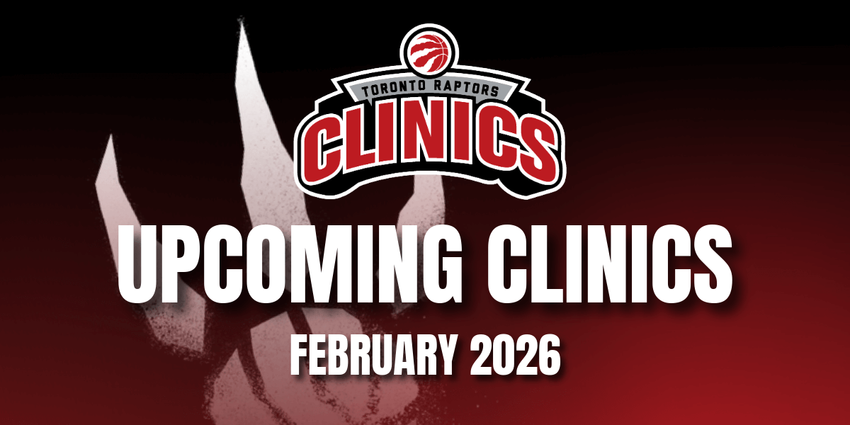 TORONTO RAPTORS CLINICS | UPCOMING CLINICS FEBRUARY 2026