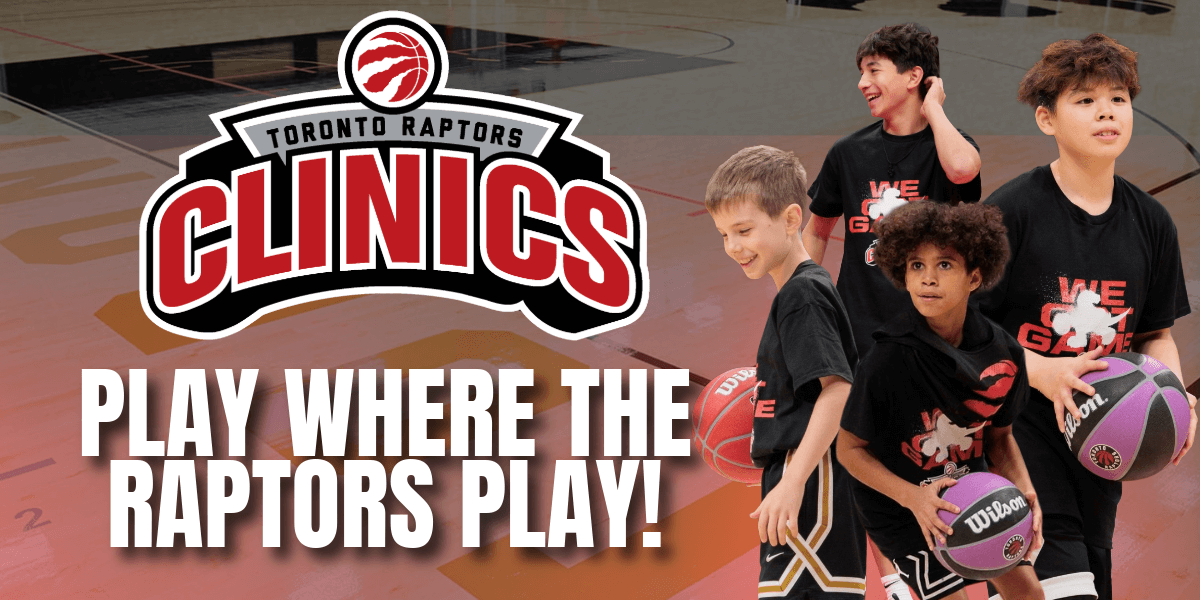 TORONTO RAPTORS CLINICS | PLAY WHERE THE RAPTORS PLAY!
