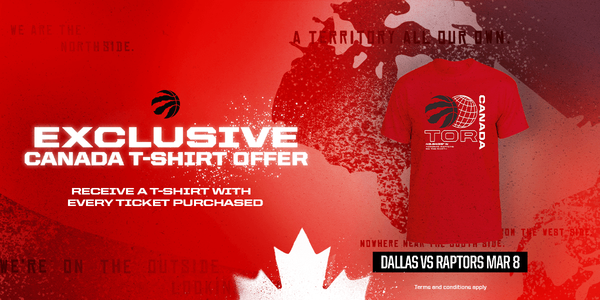 EXCLUSIVE CANADA T-SHIRT OFFER | RECEIVE A T-SHIRT WITH EVERY TICKET PURCHASED DALLAS VS RAPTORS MAR 8 | TERMS AND CONDITIONS APPLY