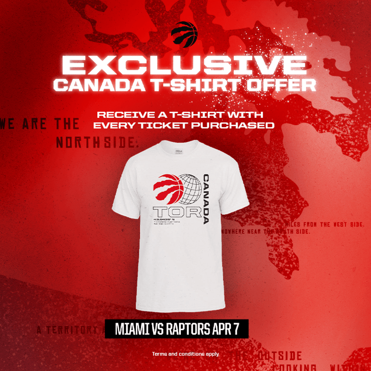 EXCLUSIVE CANADA T-SHIRT OFFER | RECEIVE A T-SHIRT WITH EVERY TICKET PURCHASED | MIAMI VS RAPTORS APR & | Terms and conditions apply.