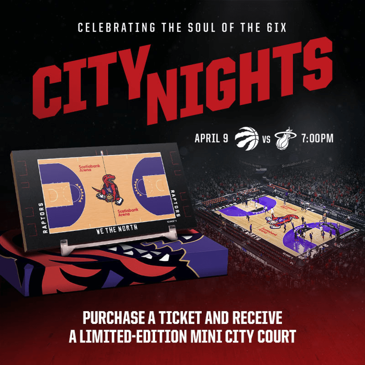CITY NIGHTS | CELEBRATING THE SOUL OF THE 6IX | APRIL 9 RAPTORS VS HEAT 7:00PM | PURCHASE A TICKET AND RECEIVE A LIMITED-EDITION MINI CITY COURT