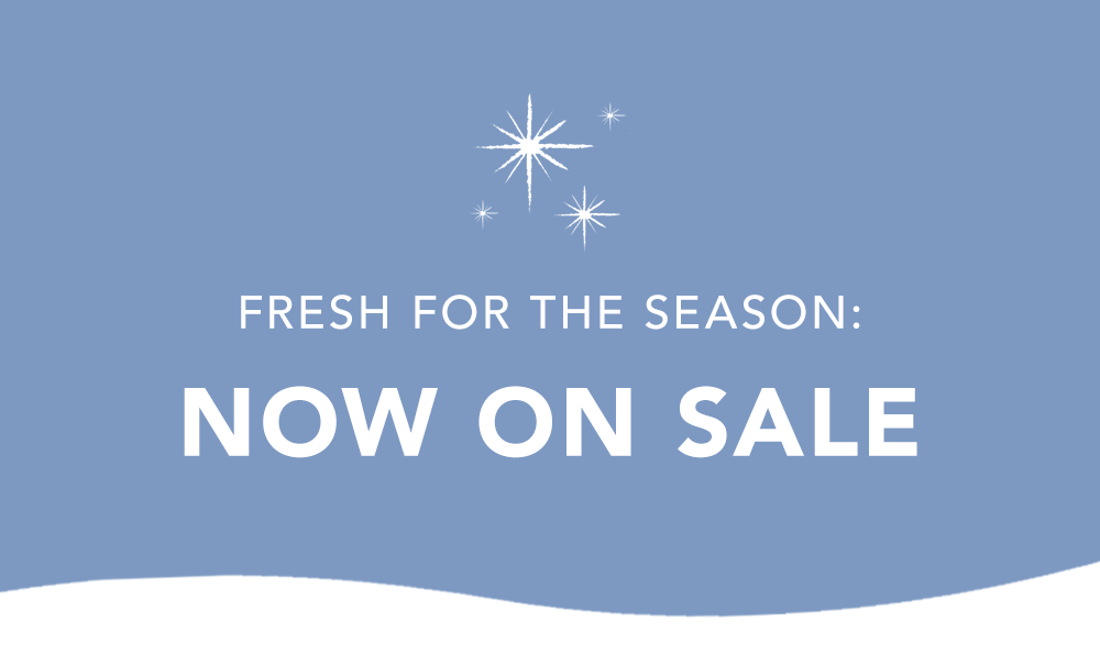 Fresh For The Season: Now on Sale