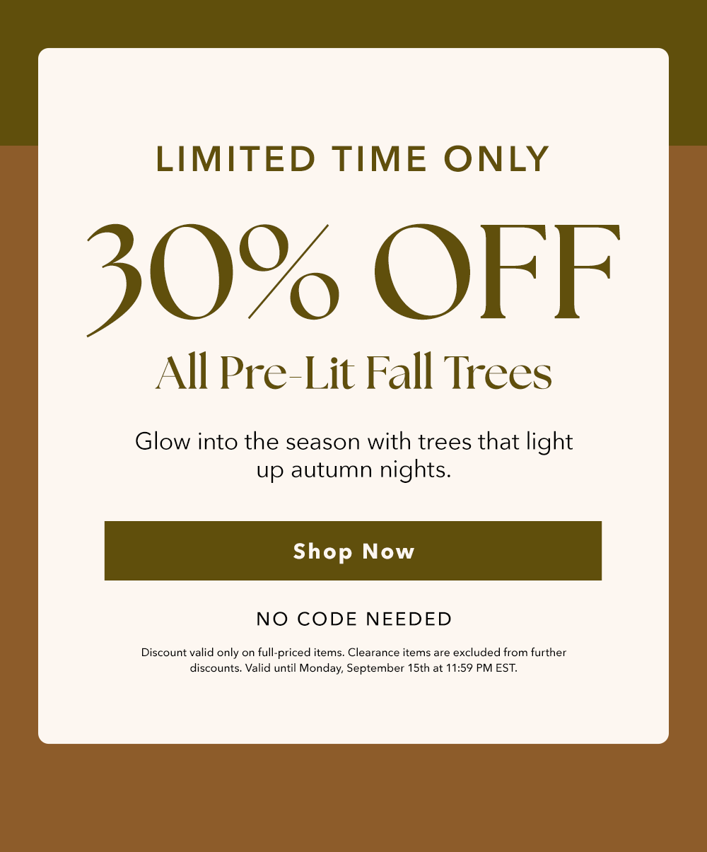 30% Off All Pre-Lit Fall Trees 30% Off All Pre-Lit Fall Trees