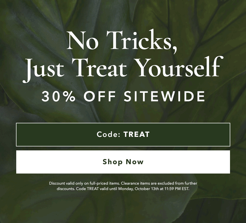 No Tricks, Just Treat - 30% OFF SITEWIDE