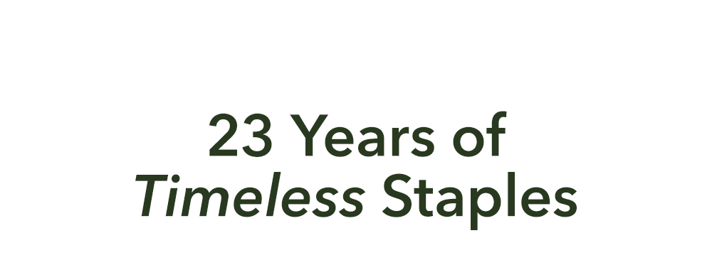 23 years of timeless staples