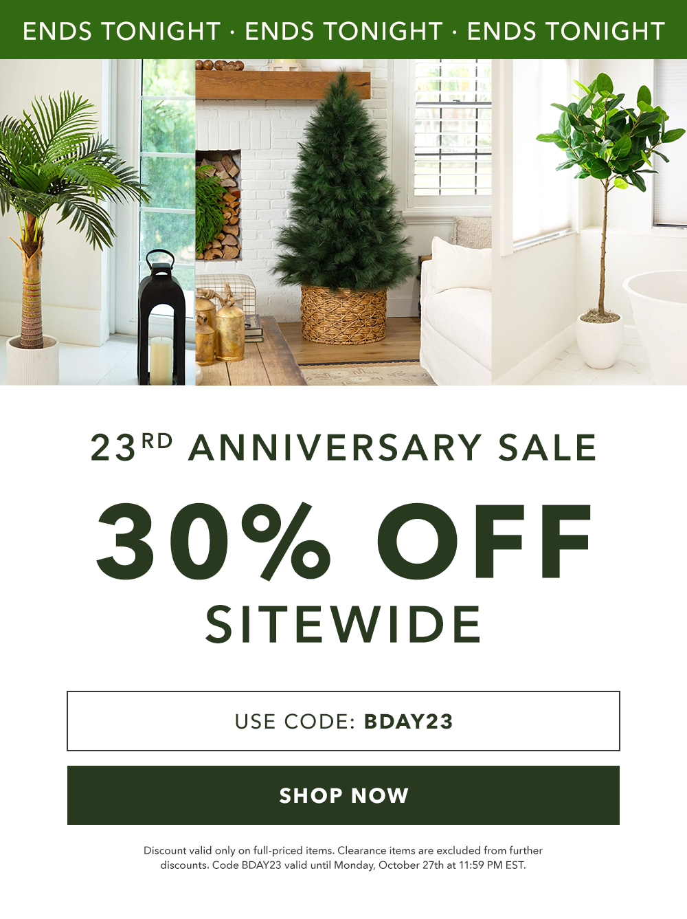ENDS TONIGHT | 23rd ANNIVERSARY SALE 30% OFF SITEWIDE - SHOP NOW