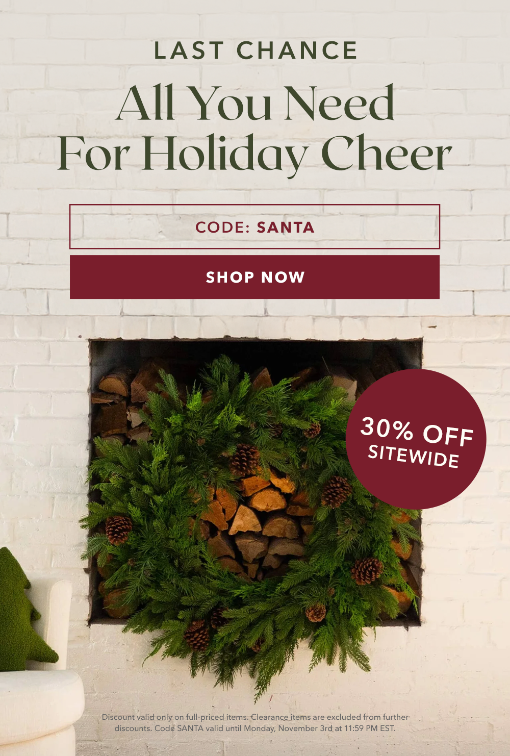 LAST CHANCE | All You Need For Holiday Cheer - SHOP NOW | 30% OFF SITEWIDE