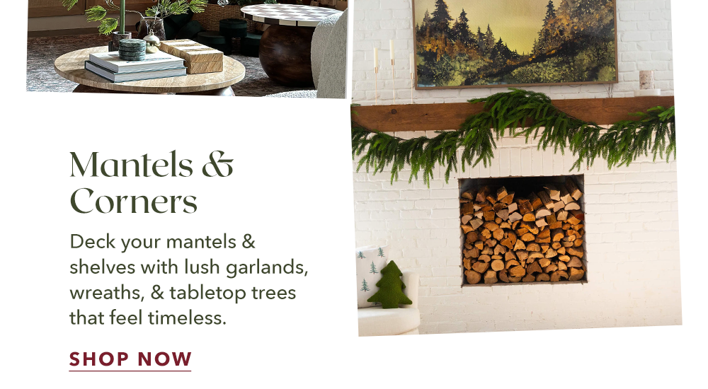 Mantels & Corners - Shop Now