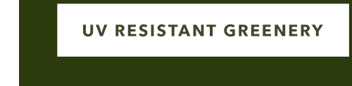 UV RESISTANT GREENERY