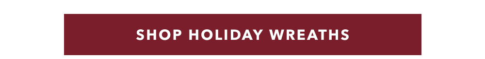 SHOP HOLIDAY WREATHS