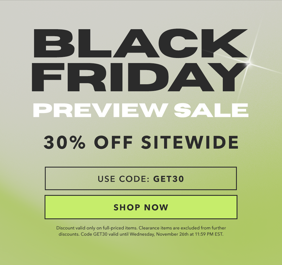 Black Friday Preview Sale | 30% Off Sitewide - Shop Now Black Friday Preview Sale | 30% Off Sitewide - Shop Now