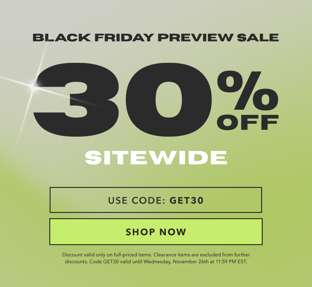 Black Friday preview Sale | 30% Off Sitewide - Shop Now