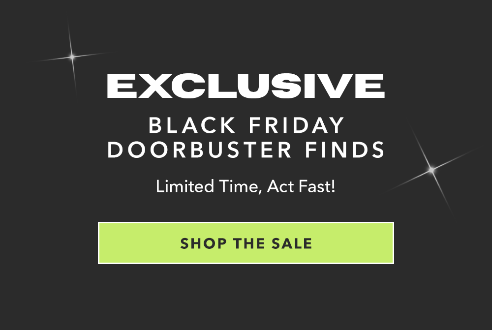 Exclusive Black Friday Doorbuster Finds | Limited Time, Act Fast! - Shop The Sale