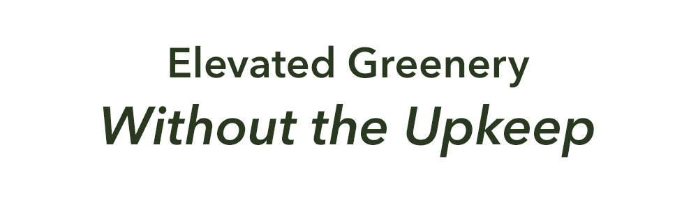Elevated Greenery Without the Upkeep