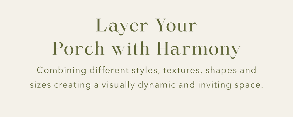 Layer Your Porch with Harmony