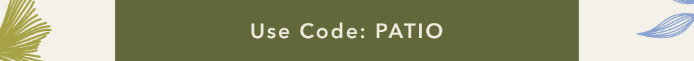 Use code: PATIO