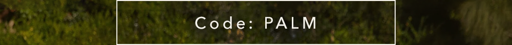 30% OFF Everything with Code PALM
