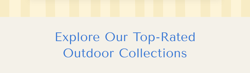Explore Our Top-Rated Outdoor Collections 