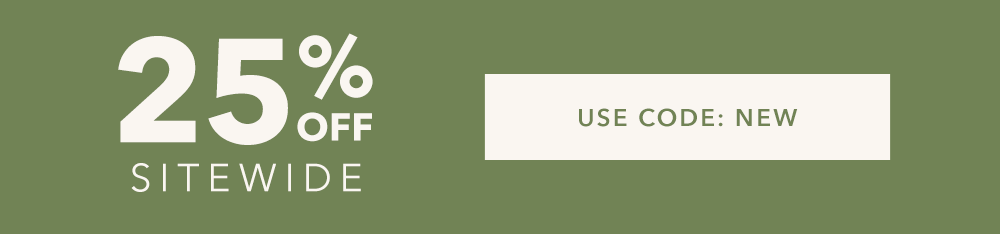25% OFF SITEWIDE WITH CODE NEW