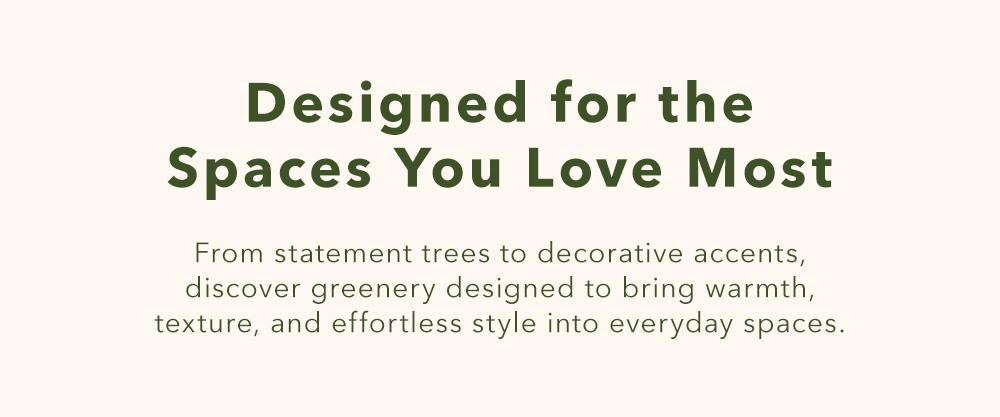 Designed for the Spaces You Love Most