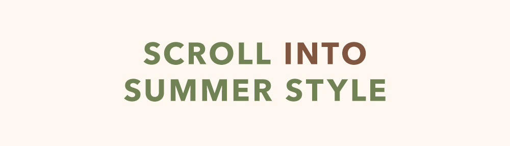 Scroll into Summer Style
