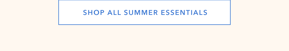 Shop All SUmmer Essentials